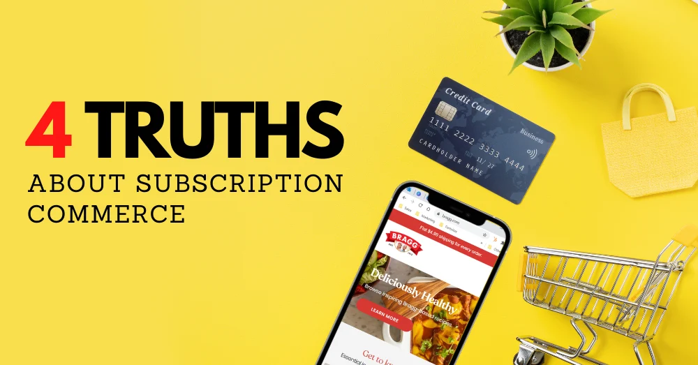 4 Truths About Subscription Commerce